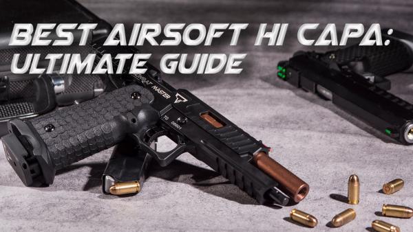10 Best Airsoft Hi Capas | 2026 Ultimate Guide