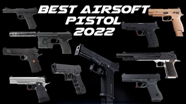 10 Best Airsoft Pistols: 2022 Ultimate Guide