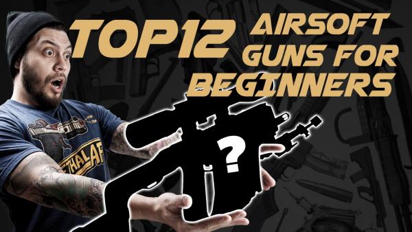 Airsoft Guns for Beginners - How to Choose The Best Starter Airsoft Gun