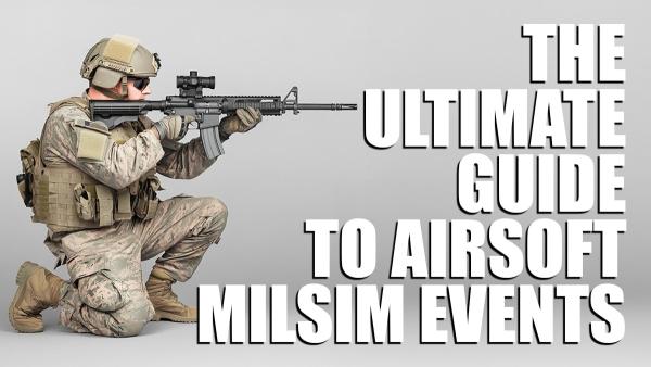 The Ultimate Guide to Airsoft Milsim