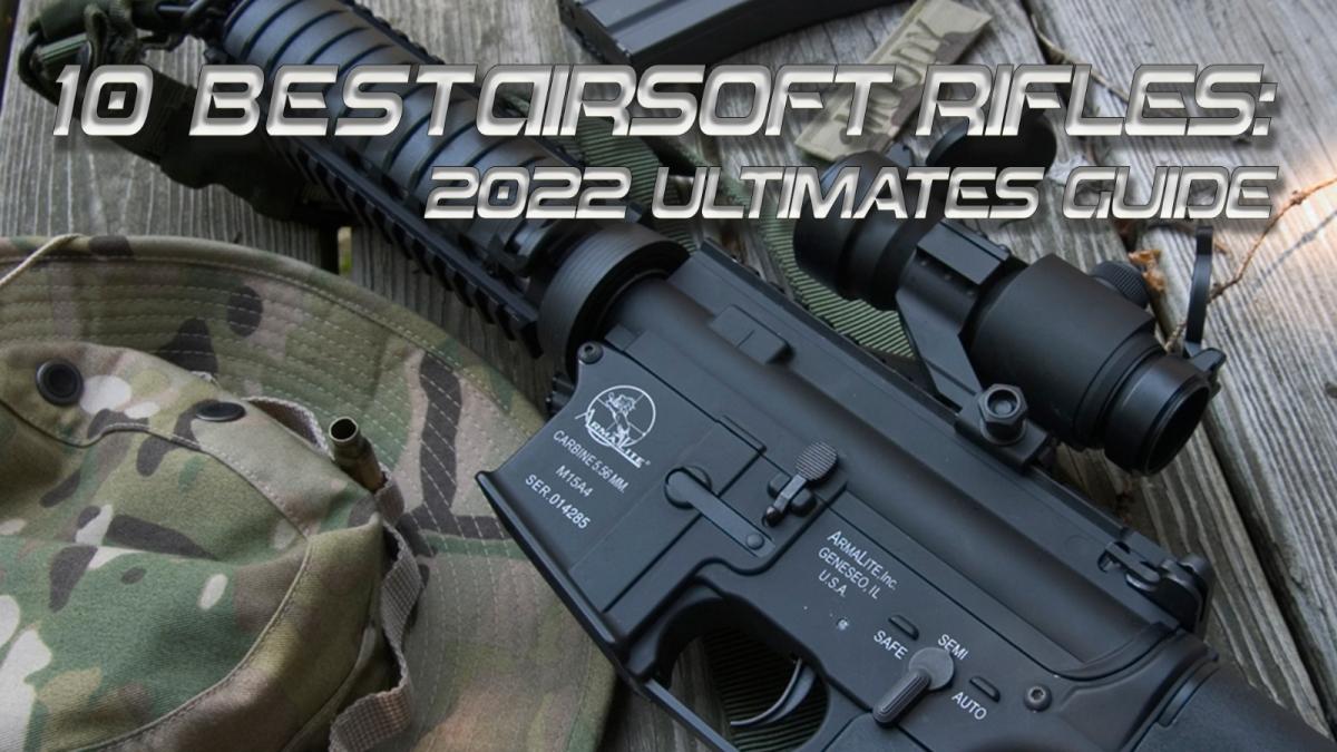 10 Best Airsoft Rifles: 2022 Ultimate Guide | Redwolf Airsoft
