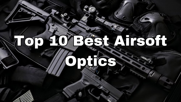 Top 10 Best Airsoft Optics: 2026 Ultimate Guide