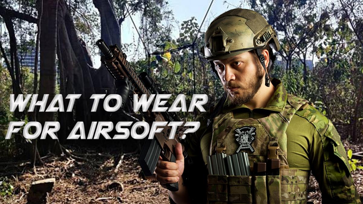 What Kind of Clothing Should You Wear for Airsoft