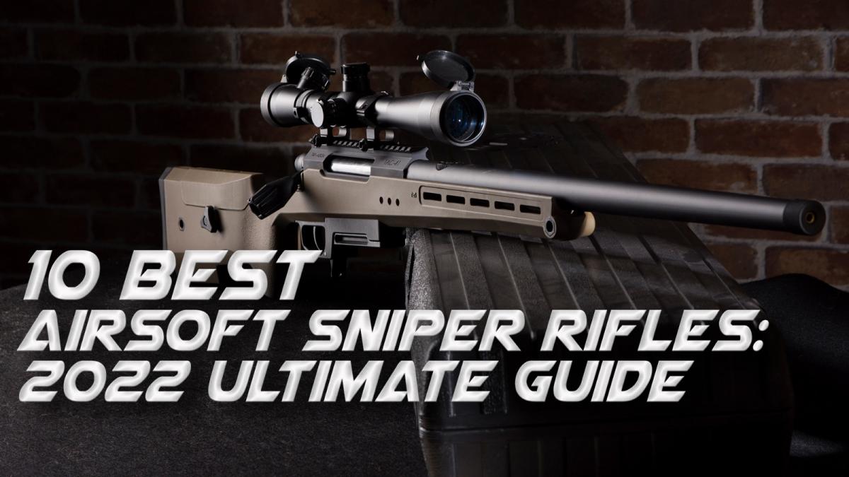 10 Best Airsoft Sniper Rifles: 2022 Ultimate Guide | Redwolf Airsoft