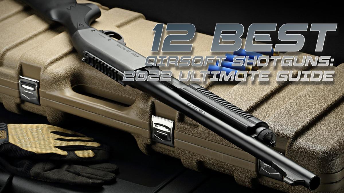 12 Best Airsoft Shotguns 2022 Ultimate Guide AIRSOFT BLOG REDWOLF