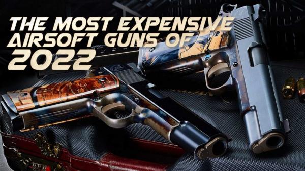The Most Expensive Airsoft Guns of 2022