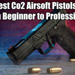 10 Best Co2 Airsoft Pistols from Beginner to Professional | 2026 Ultimate Guide