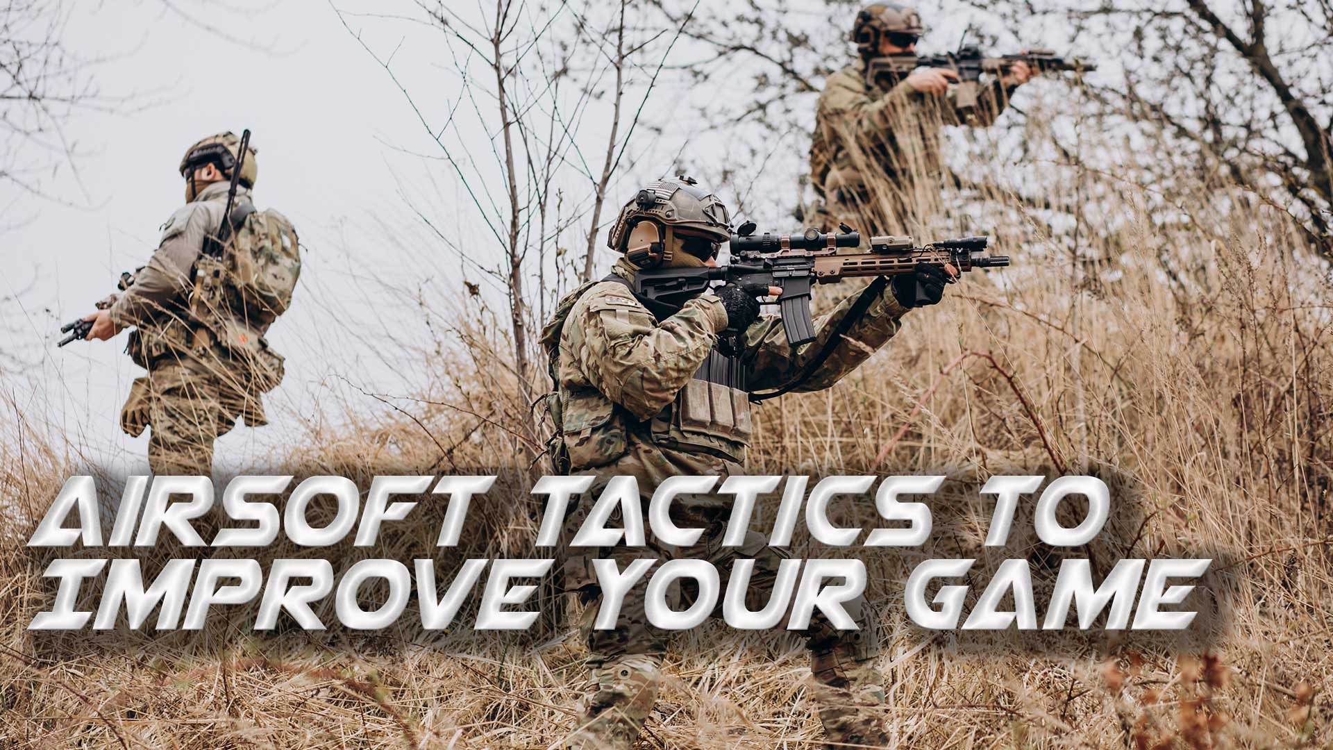 Airsoft Tactics To Improve Your Game Redwolf Airsoft