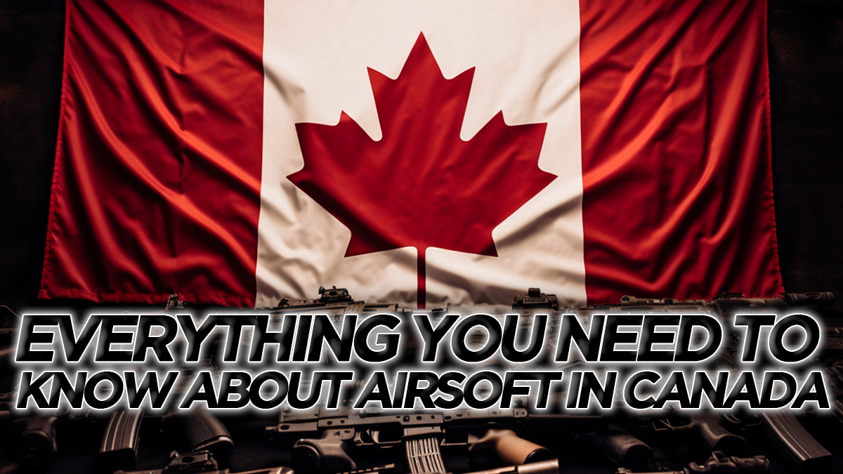 Everything You Need To Know About Airsoft In Canada - AIRSOFT BLOG